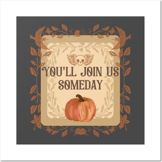 You'll Join Us Someday Wall Art by SleepyVampire